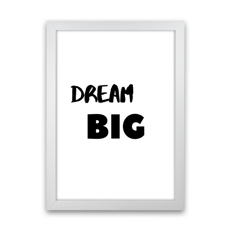 Dream big Quote Art Print by Proper Job Studio White Grain