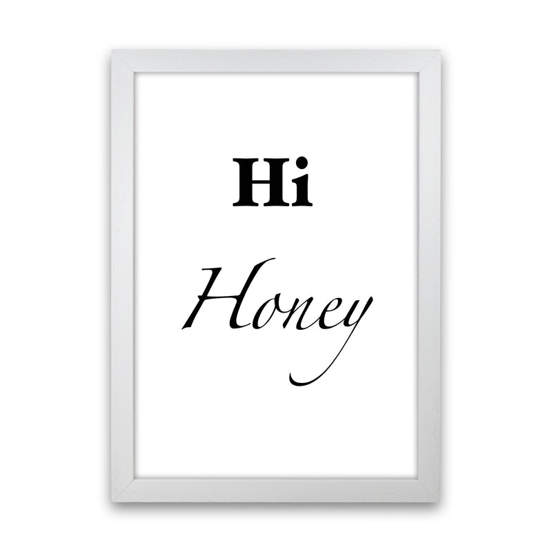 Hi honey Quote Art Print by Proper Job Studio White Grain