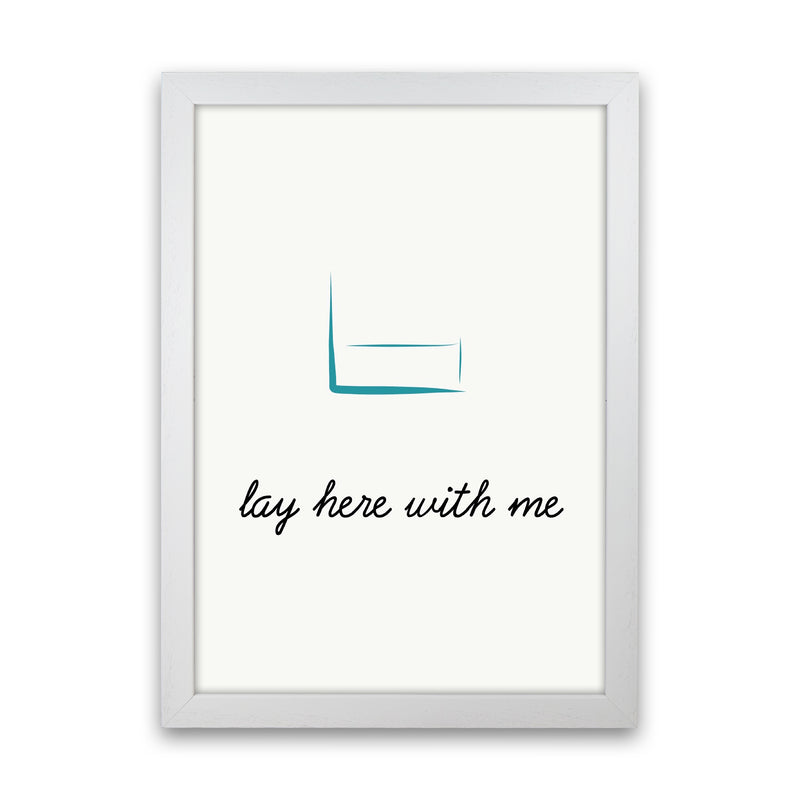 Lay here Quote Art Print by Proper Job Studio White Grain