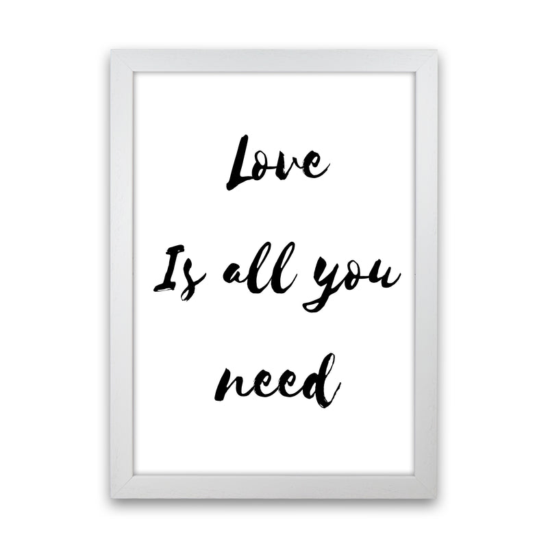 Love is all you need Quote Art Print by Proper Job Studio White Grain