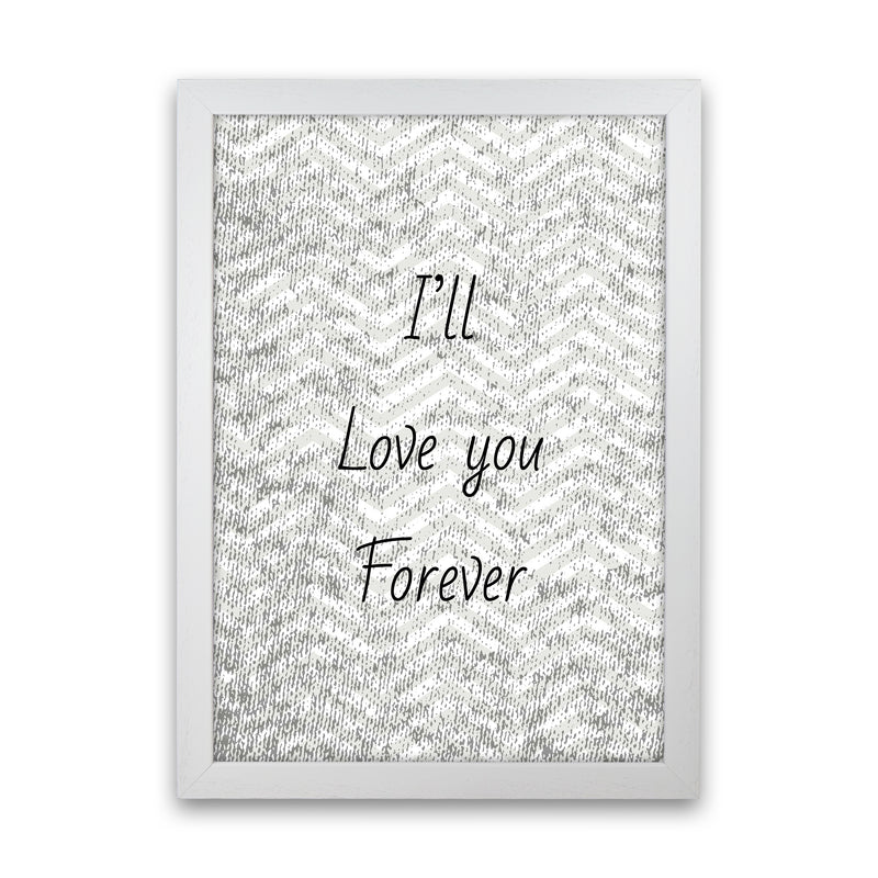 Love forever Quote Art Print by Proper Job Studio White Grain