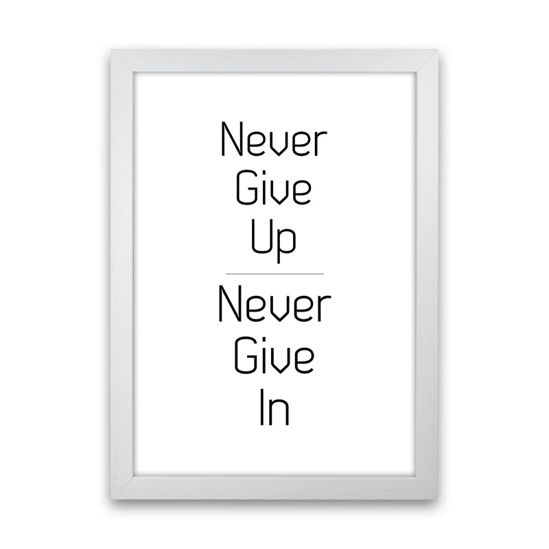 Never give up Quote Art Print by Proper Job Studio White Grain