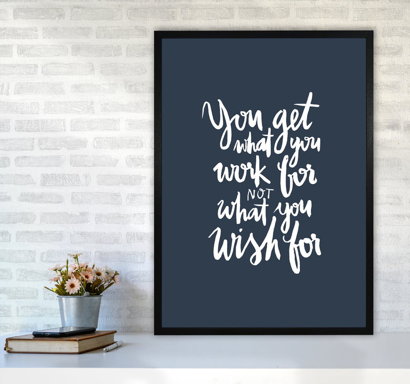 You Get What You Work For Blue White By Planeta444 A1 White Frame