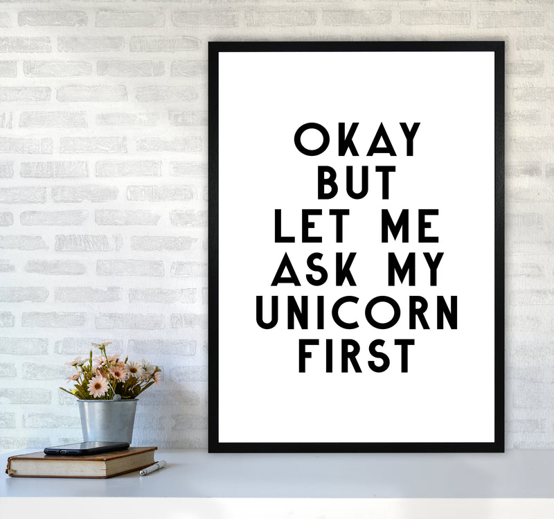 Okay But Let Me Ask My Unicorn By Planeta444 A1 White Frame