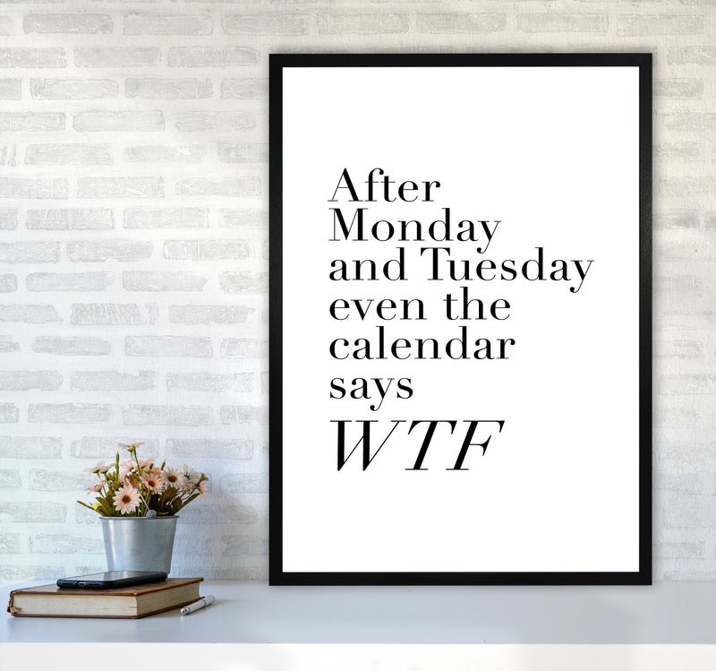 After Monday And Tuesday Wtf By Planeta444 A1 White Frame