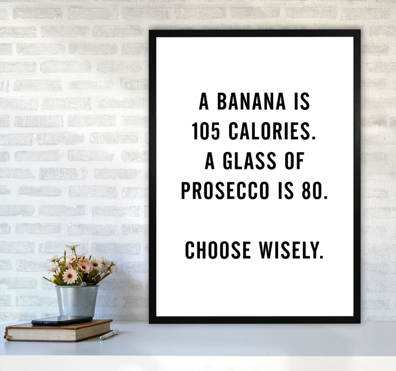 A Banana Prosecco Calories Quote Art Print By Planeta444 A1 White Frame