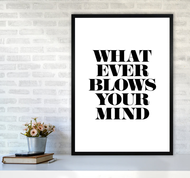 Whatever Blows Your Mind By Planeta444 A1 White Frame