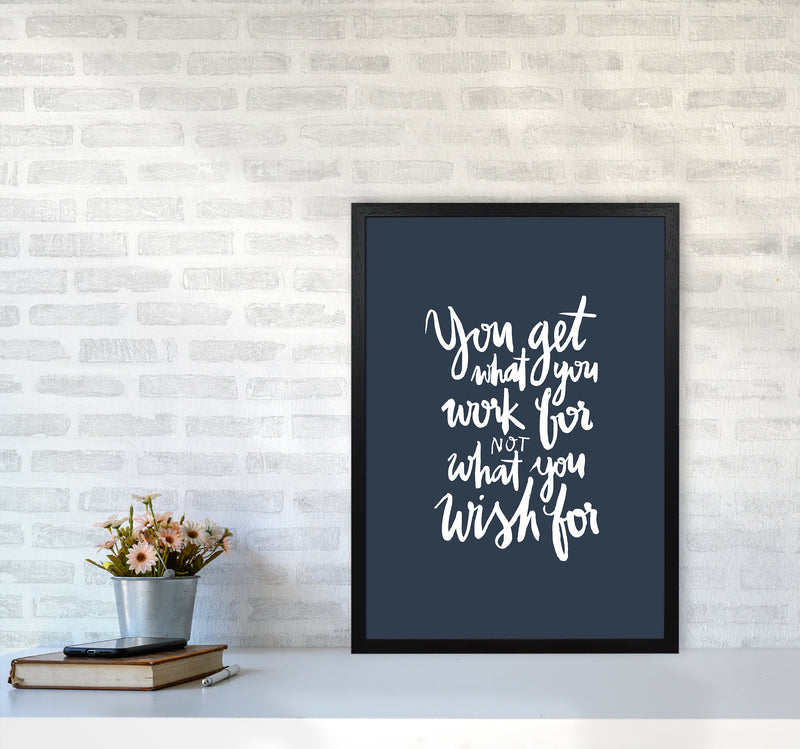 You Get What You Work For Blue White By Planeta444 A2 White Frame