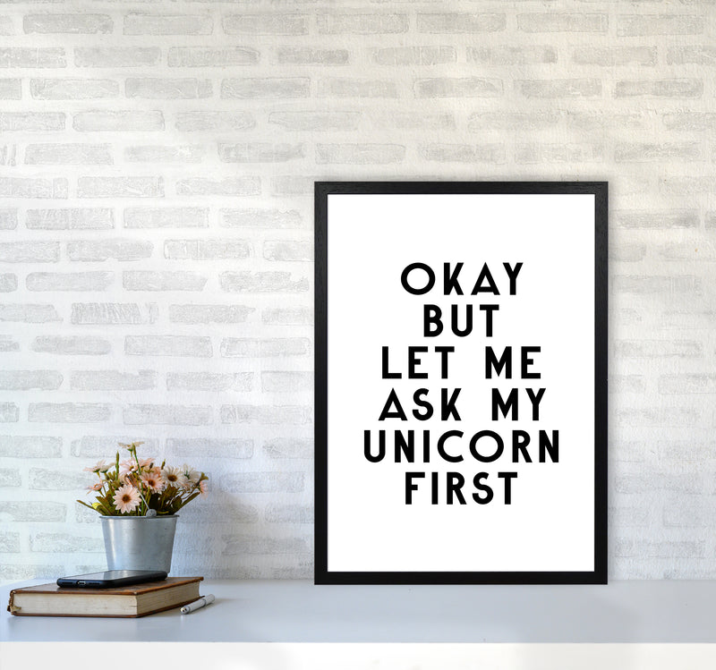 Okay But Let Me Ask My Unicorn By Planeta444 A2 White Frame