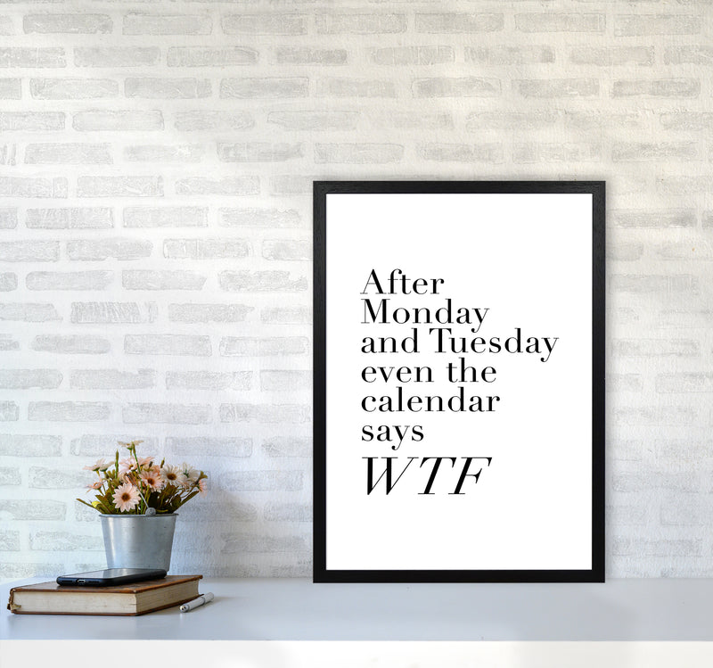 After Monday And Tuesday Wtf By Planeta444 A2 White Frame