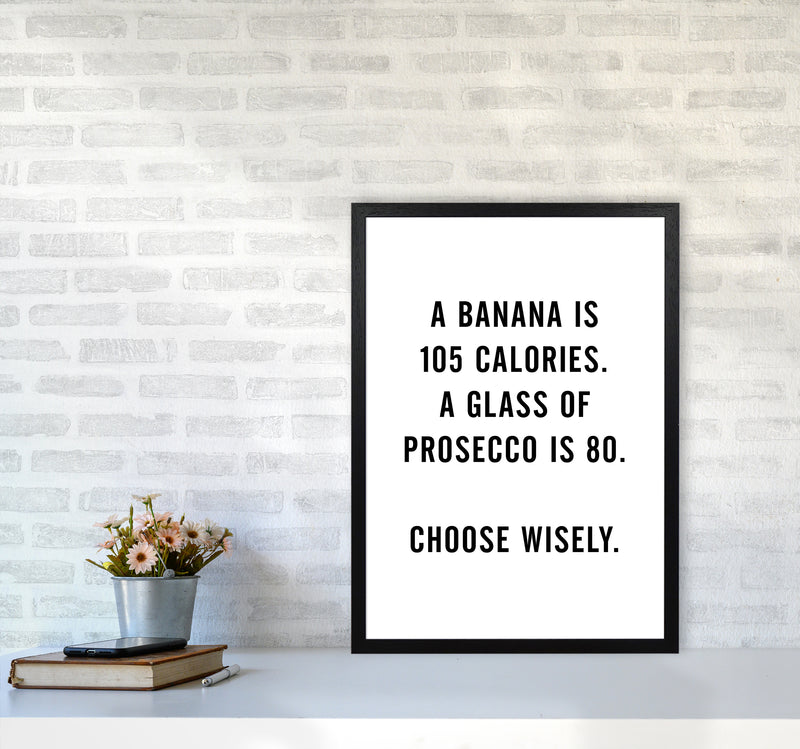 A Banana Prosecco Calories Quote Art Print By Planeta444 A2 White Frame
