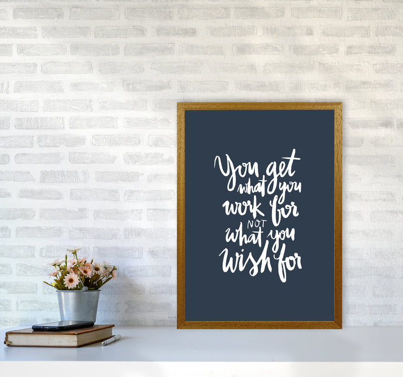 You Get What You Work For Blue White By Planeta444 A2 Print Only