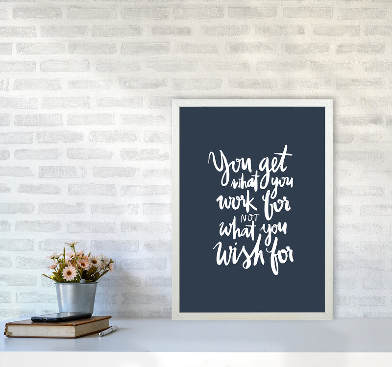 You Get What You Work For Blue White By Planeta444 A2 Oak Frame