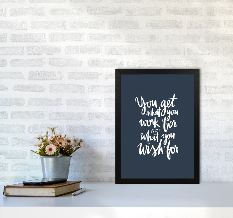 You Get What You Work For Blue White By Planeta444 A3 White Frame