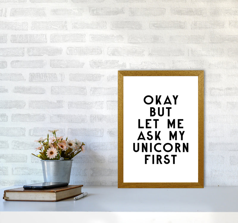 Okay But Let Me Ask My Unicorn By Planeta444 A3 Print Only