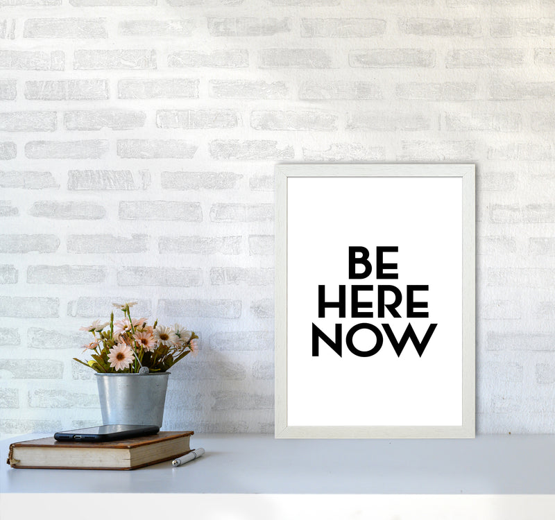 Be Here Now By Planeta444 A3 Oak Frame