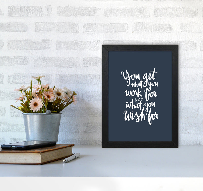 You Get What You Work For Blue White By Planeta444 A4 White Frame