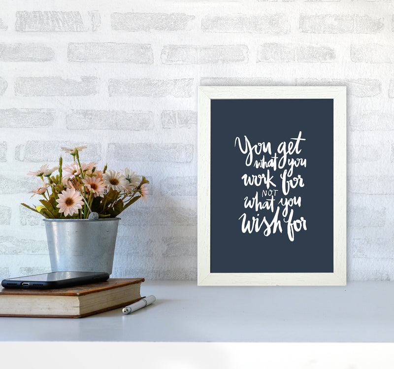 You Get What You Work For Blue White By Planeta444 A4 Oak Frame