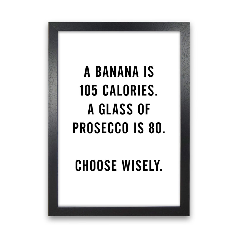 A Banana Prosecco Calories Quote Art Print By Planeta444 Black Grain