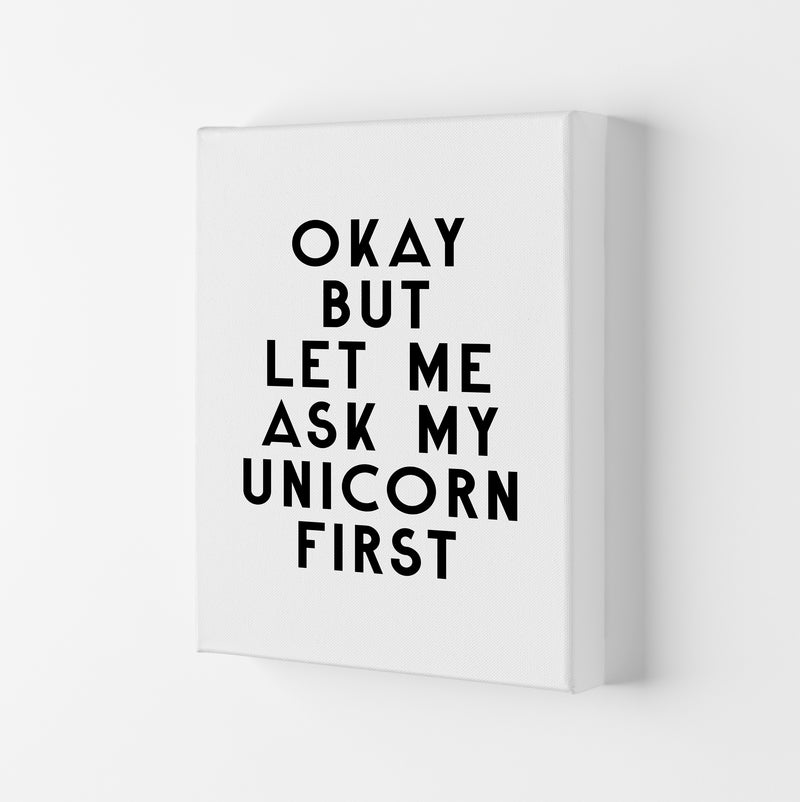 Okay But Let Me Ask My Unicorn By Planeta444 Canvas