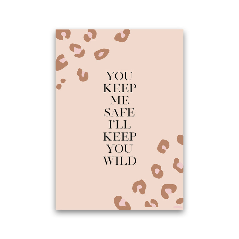 You Keep Me Safe I Wild By Planeta444 Print Only