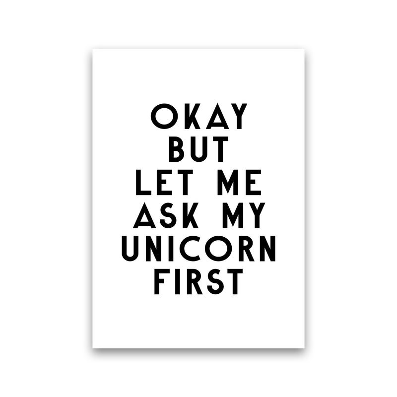 Okay But Let Me Ask My Unicorn By Planeta444 Print Only