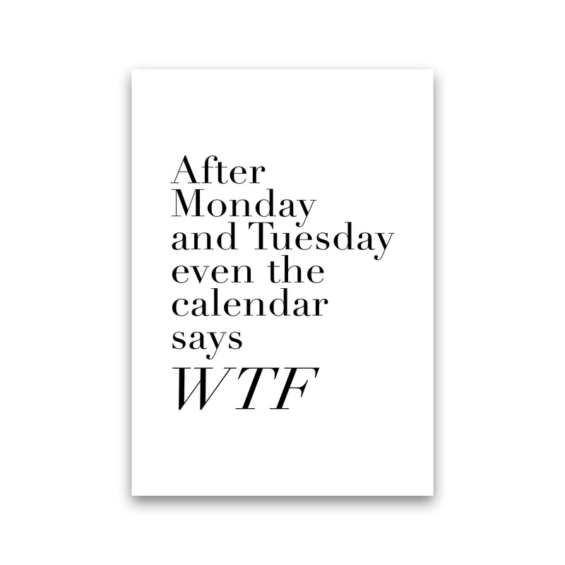 After Monday And Tuesday Wtf By Planeta444 Print Only