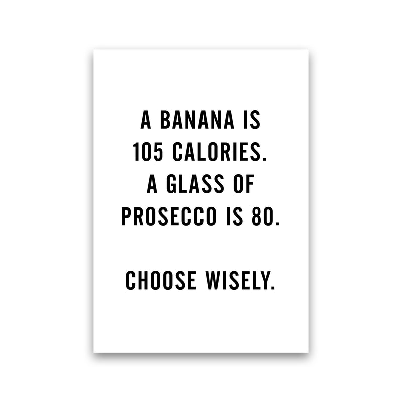 A Banana Prosecco Calories Quote Art Print By Planeta444 Print Only