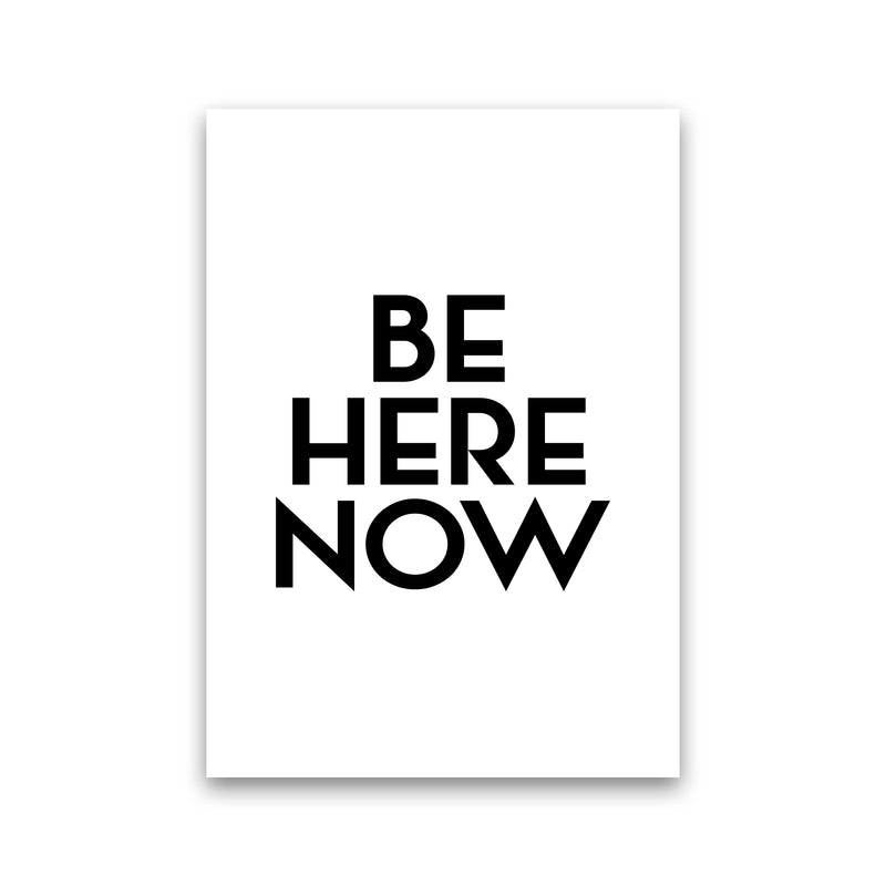 Be Here Now By Planeta444 Print Only