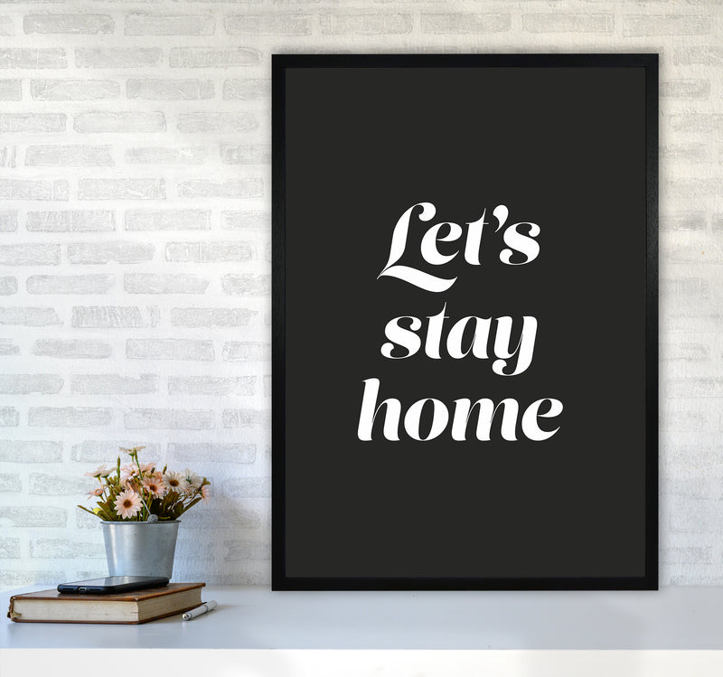 Let's stay home Quote Art Print by Seven Trees Design A1 White Frame