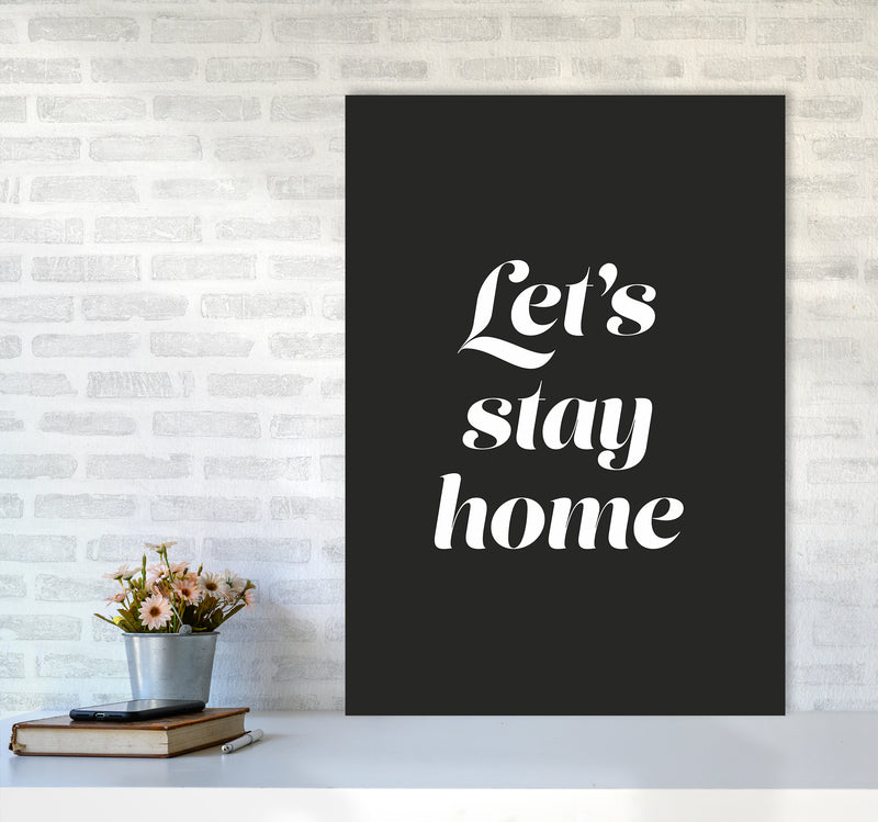 Let's stay home Quote Art Print by Seven Trees Design A1 Black Frame