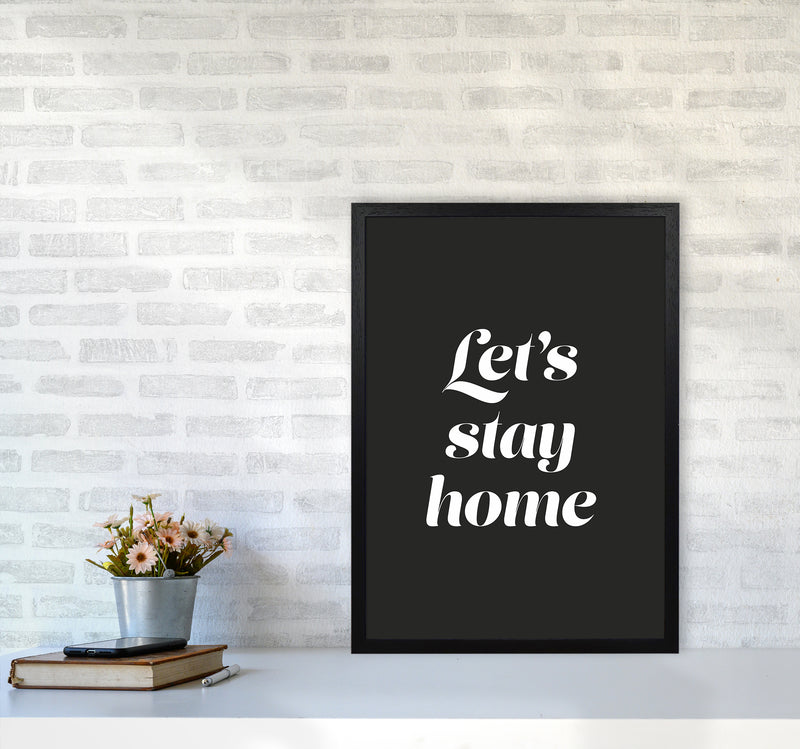 Let's stay home Quote Art Print by Seven Trees Design A2 White Frame