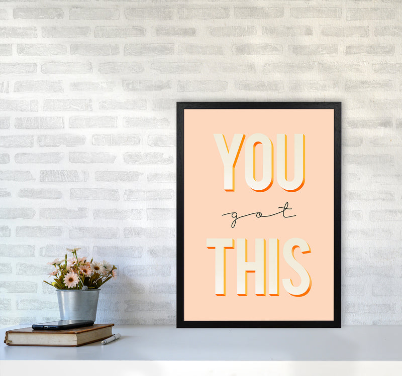 You Got This Quote Art Print by Seven Trees Design A2 White Frame