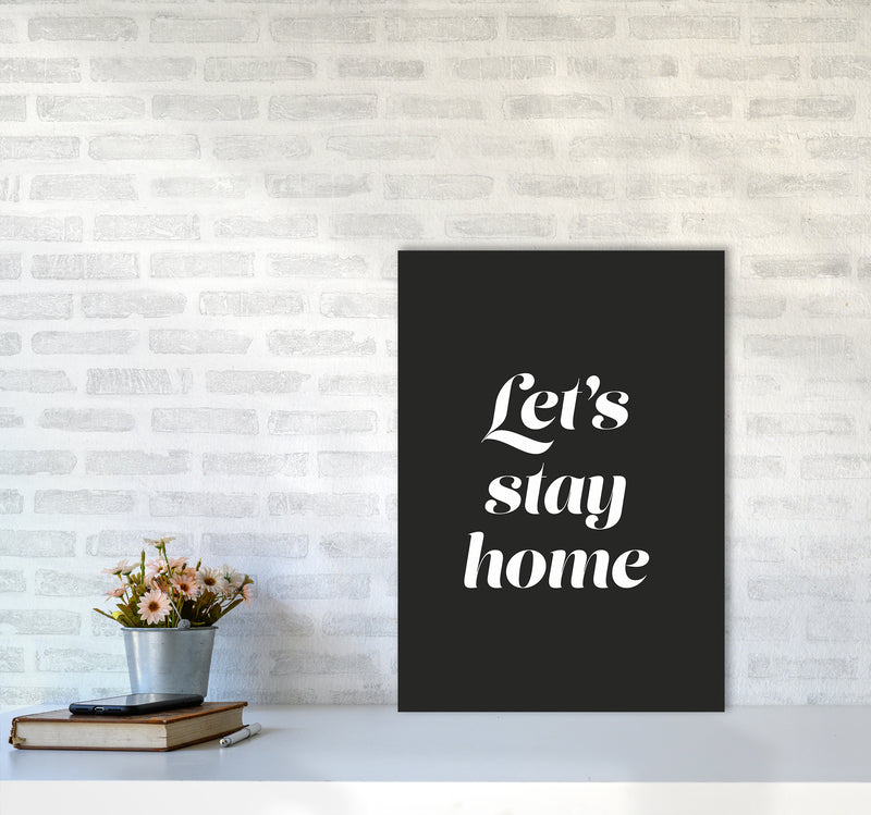 Let's stay home Quote Art Print by Seven Trees Design A2 Black Frame