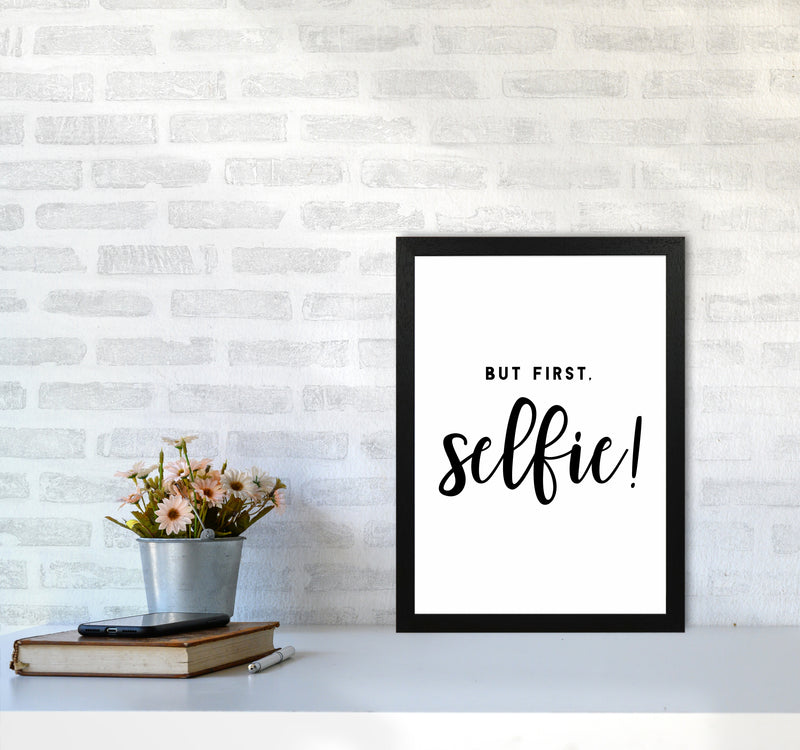 But First Selfie Quote Art Print by Seven Trees Design A3 White Frame