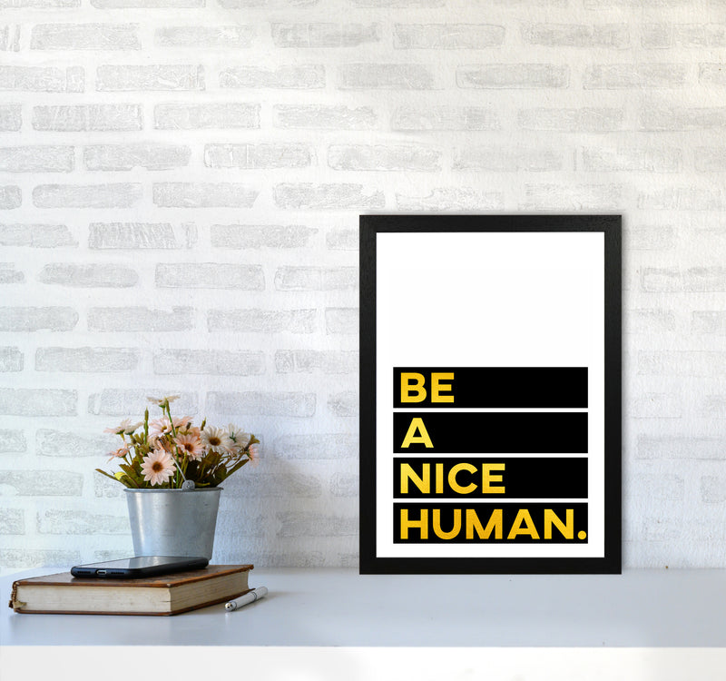 Be a Nice Human Quote Art Print by Seven Trees Design A3 White Frame