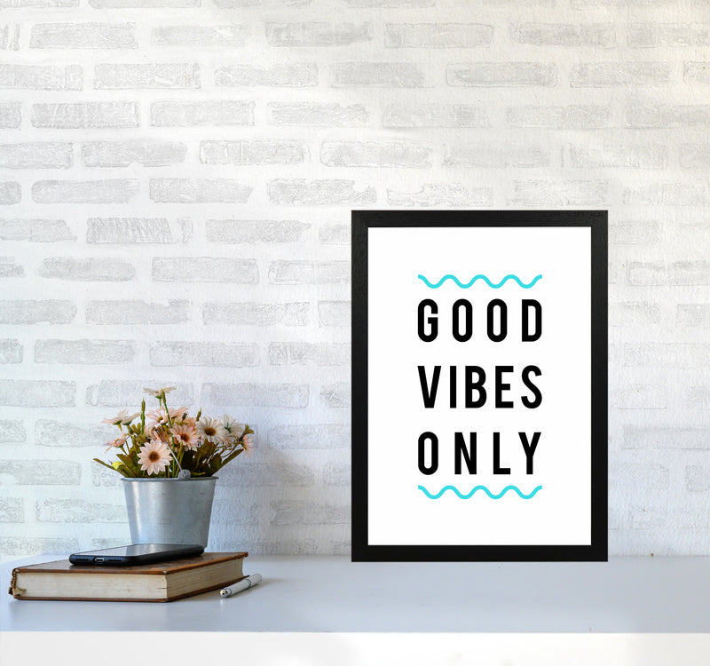 Good Vibes Only Quote Art Print by Seven Trees Design A3 White Frame