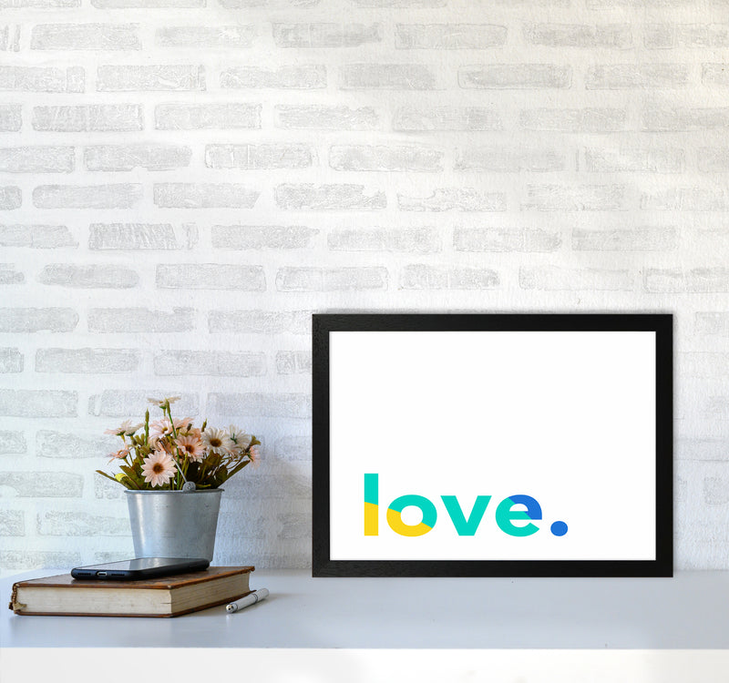 Love In Colors Quote Art Print by Seven Trees Design A3 White Frame