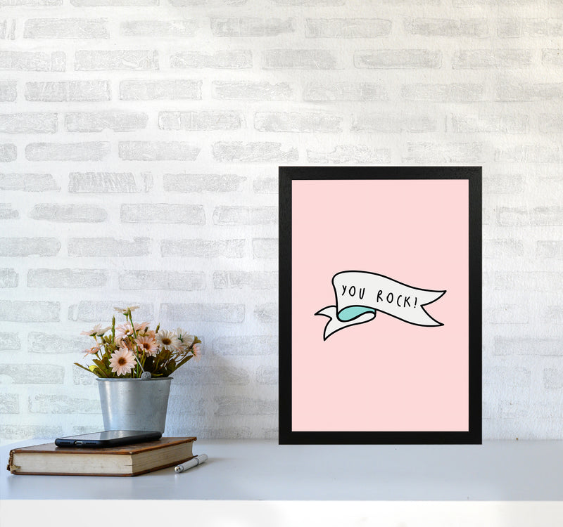 You Rock Quote Art Print by Seven Trees Design A3 White Frame