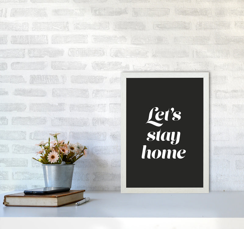 Let's stay home Quote Art Print by Seven Trees Design A3 Oak Frame