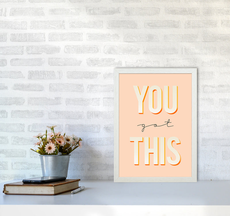 You Got This Quote Art Print by Seven Trees Design A3 Oak Frame