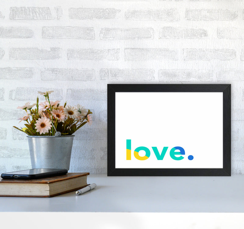 Love In Colors Quote Art Print by Seven Trees Design A4 White Frame