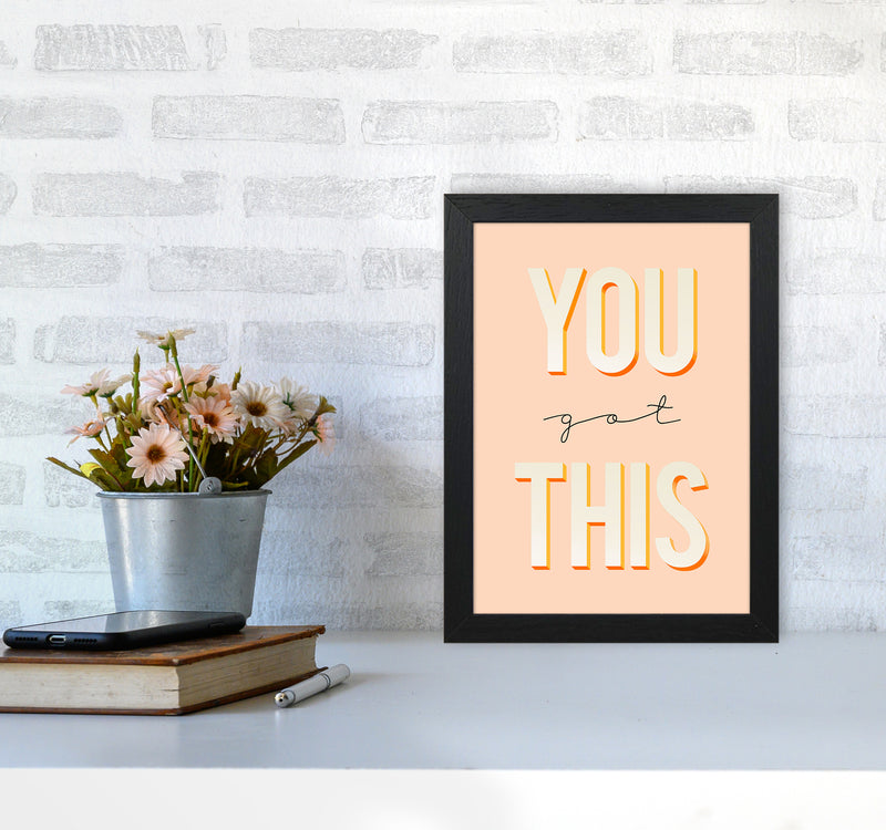 You Got This Quote Art Print by Seven Trees Design A4 White Frame