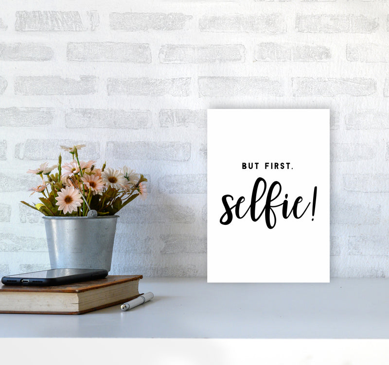 But First Selfie Quote Art Print by Seven Trees Design A4 Black Frame