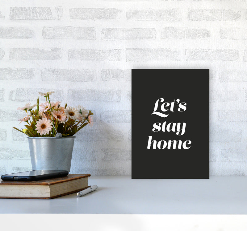 Let's stay home Quote Art Print by Seven Trees Design A4 Black Frame