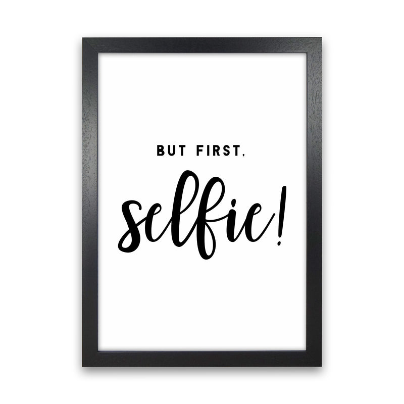 But First Selfie Quote Art Print by Seven Trees Design Black Grain