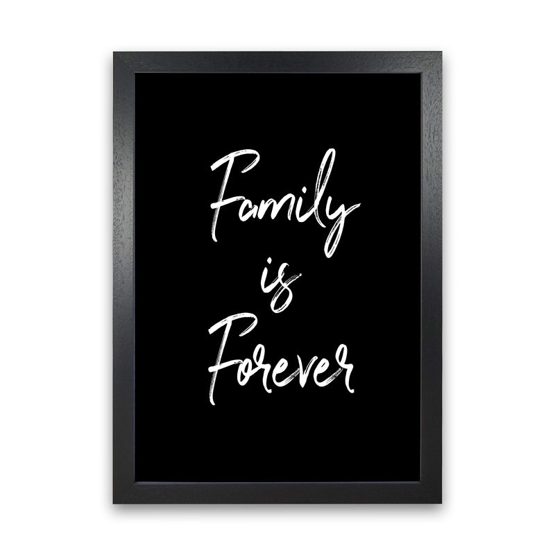 Family is Foreve Quote Art Print by Seven Trees Design Black Grain