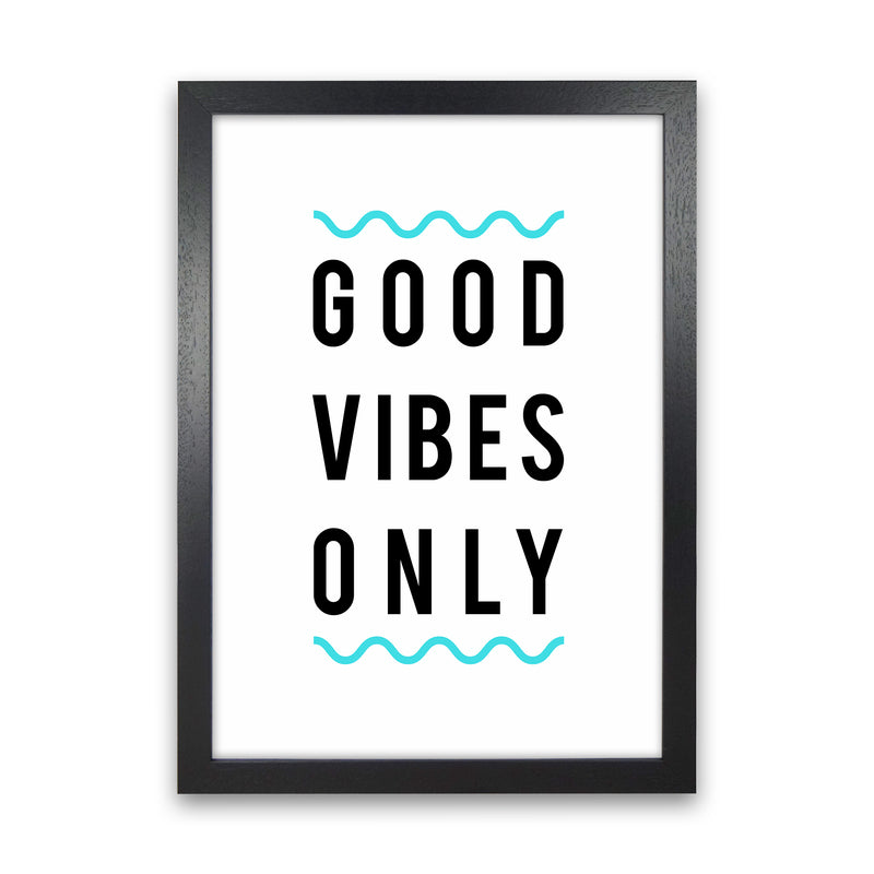 Good Vibes Only Quote Art Print by Seven Trees Design Black Grain