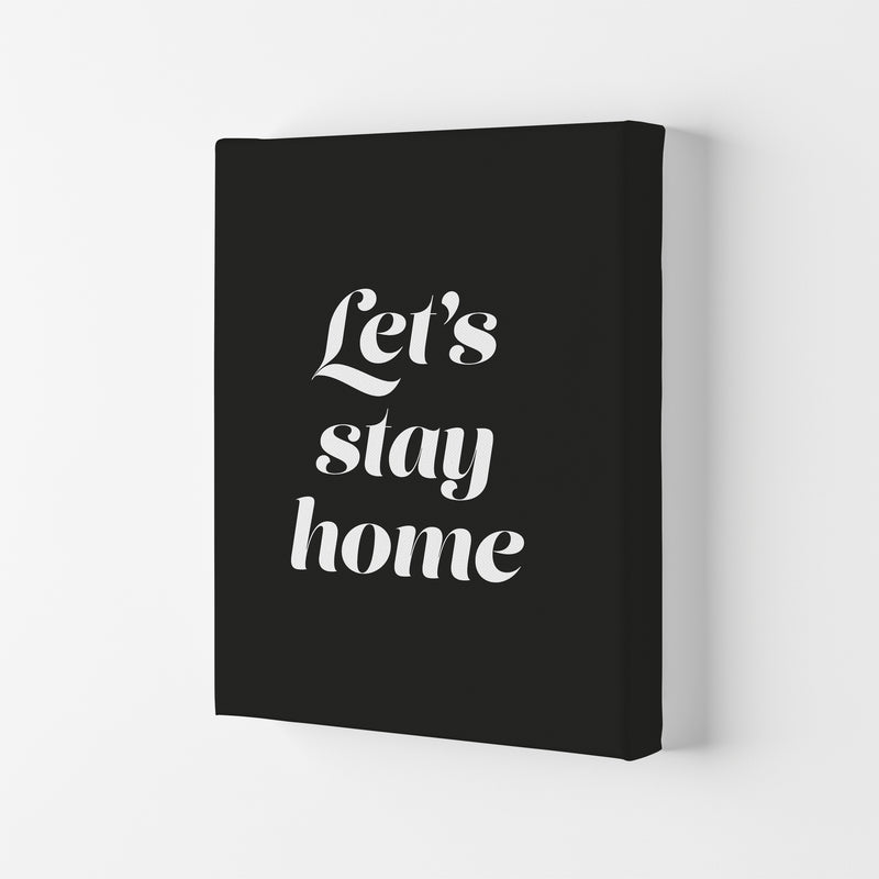 Let's stay home Quote Art Print by Seven Trees Design Canvas