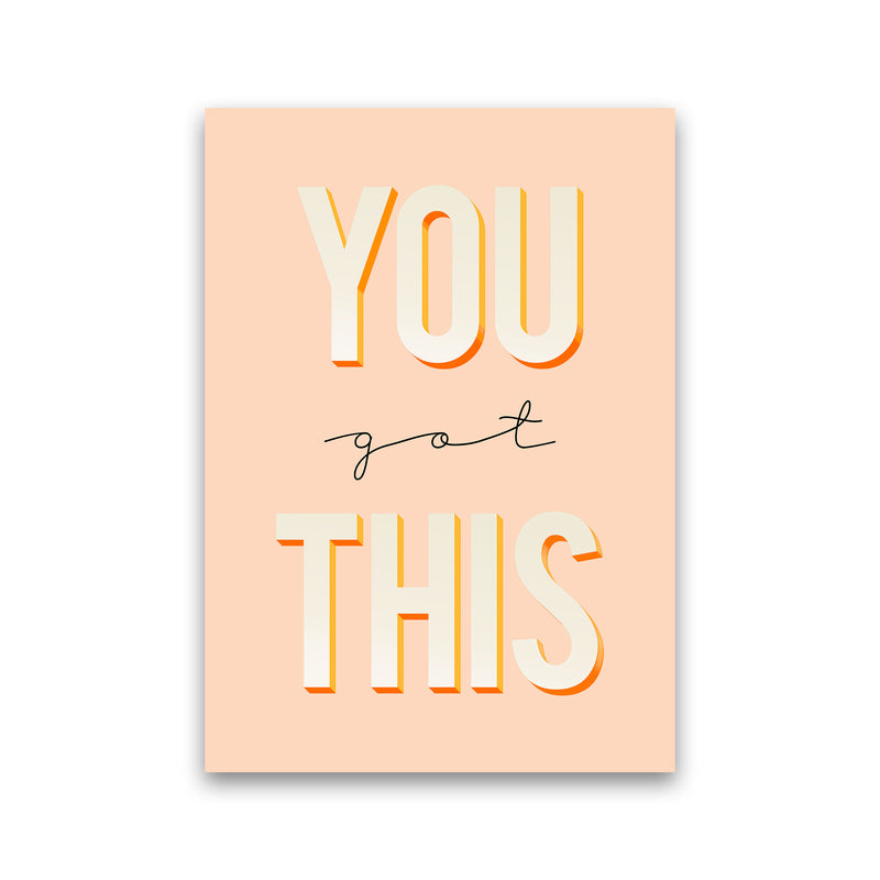 You Got This Quote Art Print by Seven Trees Design Print Only